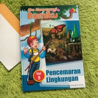 Image of AKU MENYAYANGI BUMIKU VOL 5 PENCEMARAN LINGKUNGAN