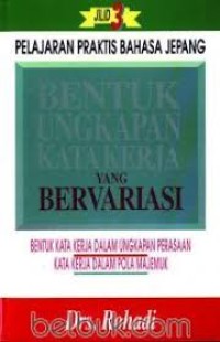 Image of PELAJARAN PRAKTIS BAHASA JEPANG BENTUK UNGKAPAN KATAN KERJA YANG BERVARIASI JILID 3