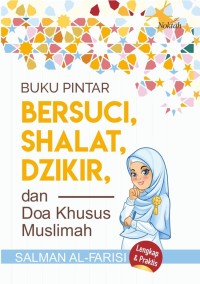 Image of BUKU PINTAR BERSUCI, SHALAT, DZIKIR, DAN DOA KHUSUS MUSLIMAH