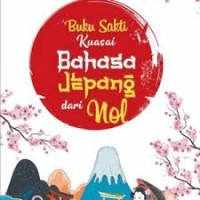 Image of BUKU SAKTI KUASAI BAHASA JEPANG DARI NOL