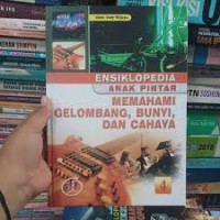 Image of ENSIKLOPEDIA ANAK PINTAR 4: MEMAHAMI GELOMBANG, BUNYI, DAN CAHAYA