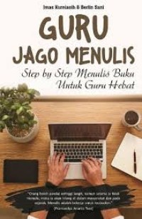 Image of GURU JAGO MENULIS STEP BY STEP MENULIS BUKU UNTUK GURU HEBAT
