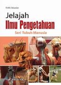 Image of JELAJAH ILMU PENGETAHUAN SERI TUBUH MANUSIA