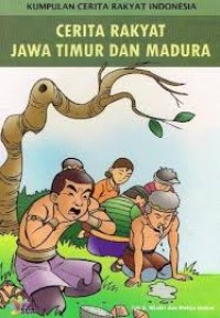 Image of KUMPULAN CERITA RAKYAT INDONESIA JAWA TIMUR DAN MADURA