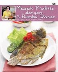 Image of MASAK PRAKTIS DENGAN 3 BUMBU DASAR