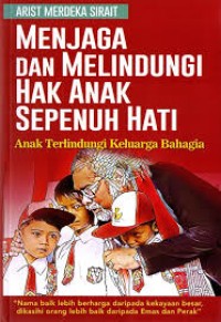 Image of MENJAGA DAN MELINDUNGI HAK ANAK SEPENUH HATI