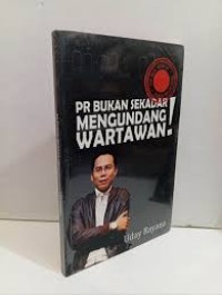 Image of PR BUKAN SEKADAR MENGUNDANG WARTAWAN