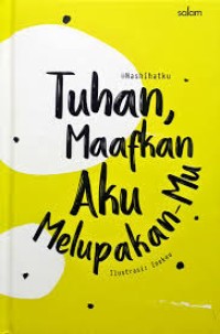Image of TUHAN,MAAFKAN AKU MELUPAKAN-MU