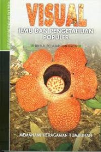 Image of VISUAL ILMU DAN PENGETAHUAN POPULER MEMAHAMI KERAGAMAN TUMBUHAN